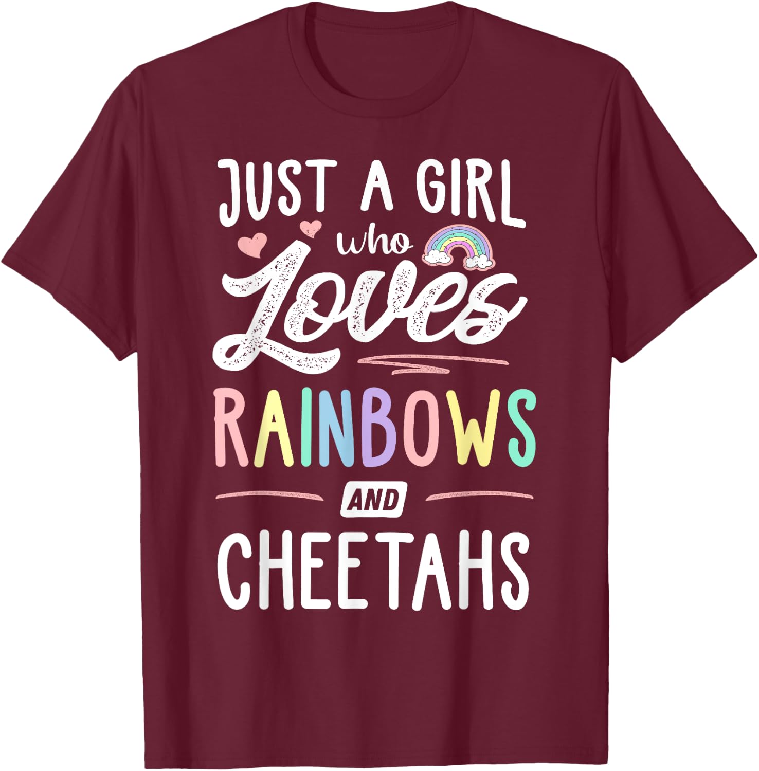 Just A Girl Who Loves Rainbows And Cheetahs Rainbow Gift T-Shirt - T-Shirt | Maroon