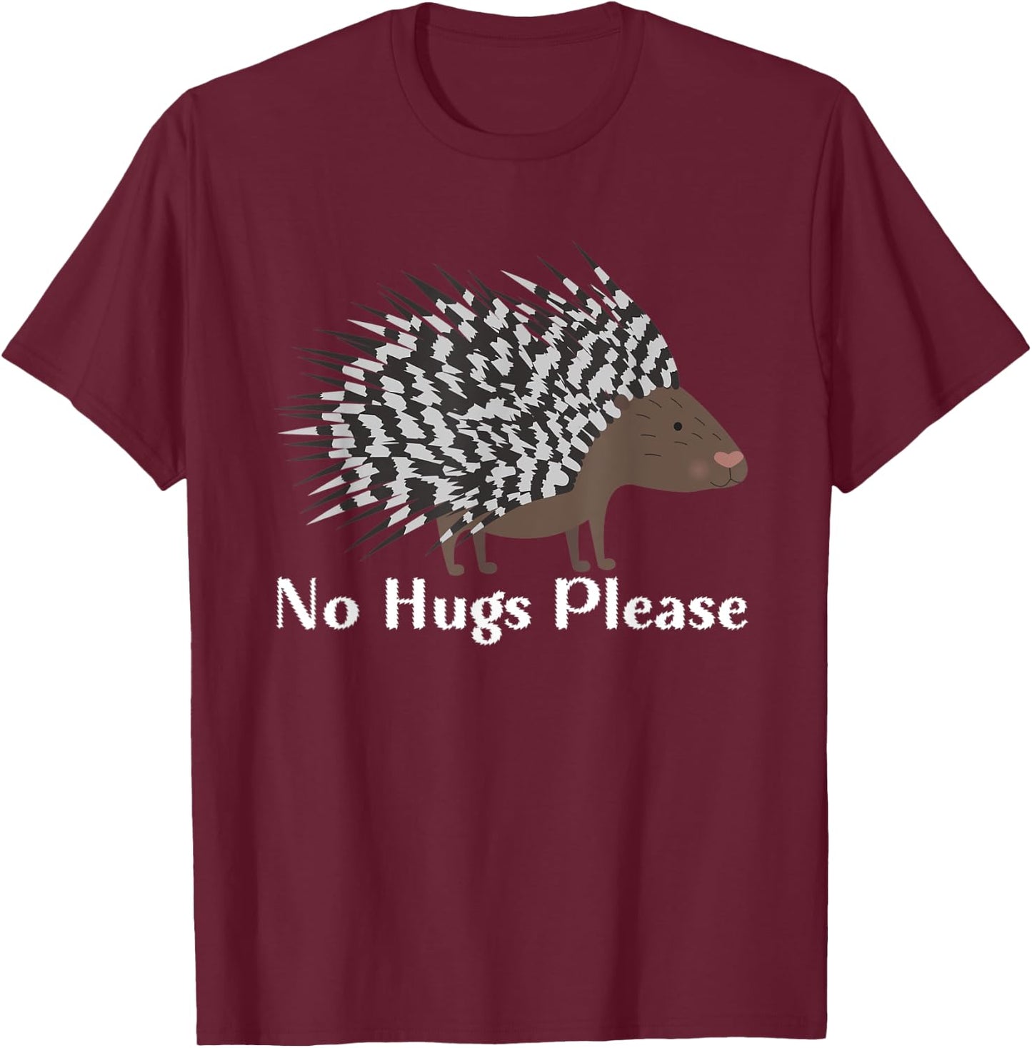 No Hugs Please Funny Porcupine Whisperer Porcupine Rodent T-Shirt - T-Shirt | Maroon