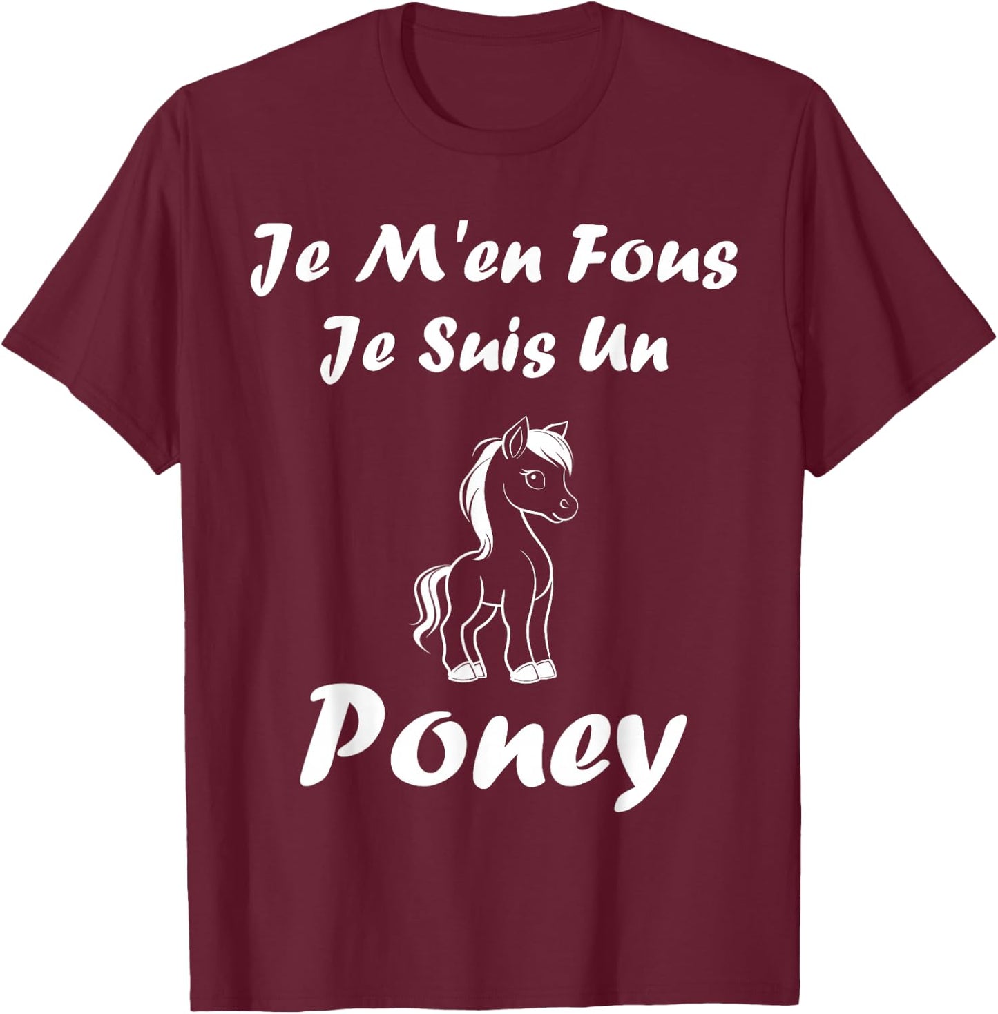 Funny Pony Horse Animals Je m'en cares je suis un Poney , Black, S T-Shirt - T-Shirt | Maroon