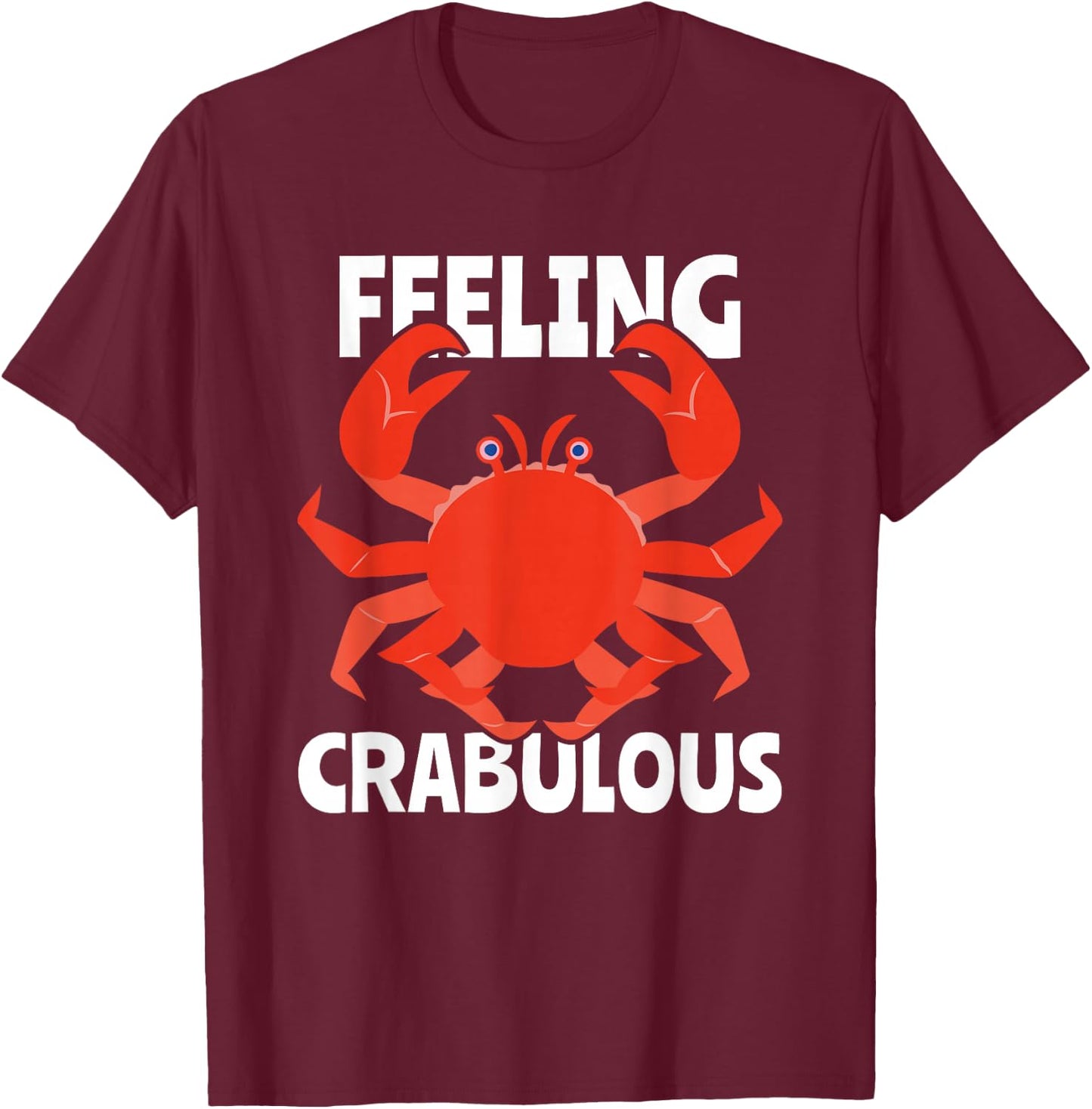 Feeling Crabulous Funny Crab Crabbing Hunting Fishing Crabs T-Shirt - T-Shirt | Maroon