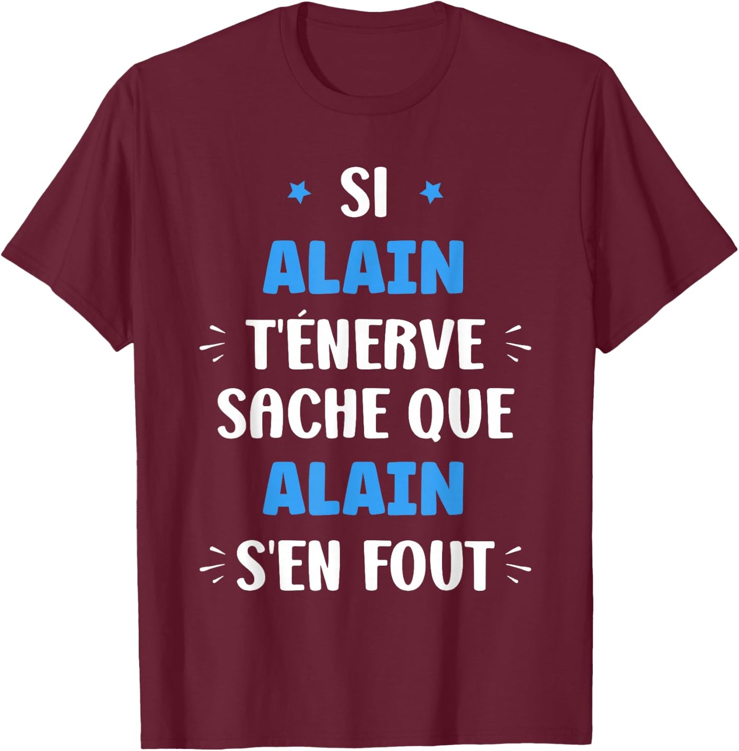 Name Si Alain t'énerve Humour first name Alain , Black, S T-Shirt - T-Shirt | Maroon