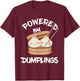 Asian Food Dumpling Foodie Dim Sum Powered By Dumplings T-Shirt - T-Shirt | Maroon