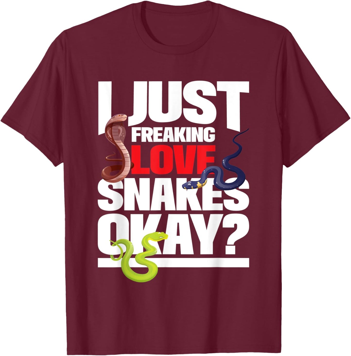 I Just Freaking Love Snakes - Snake Lover Reptile Zookeeper T-Shirt - T-Shirt | Maroon