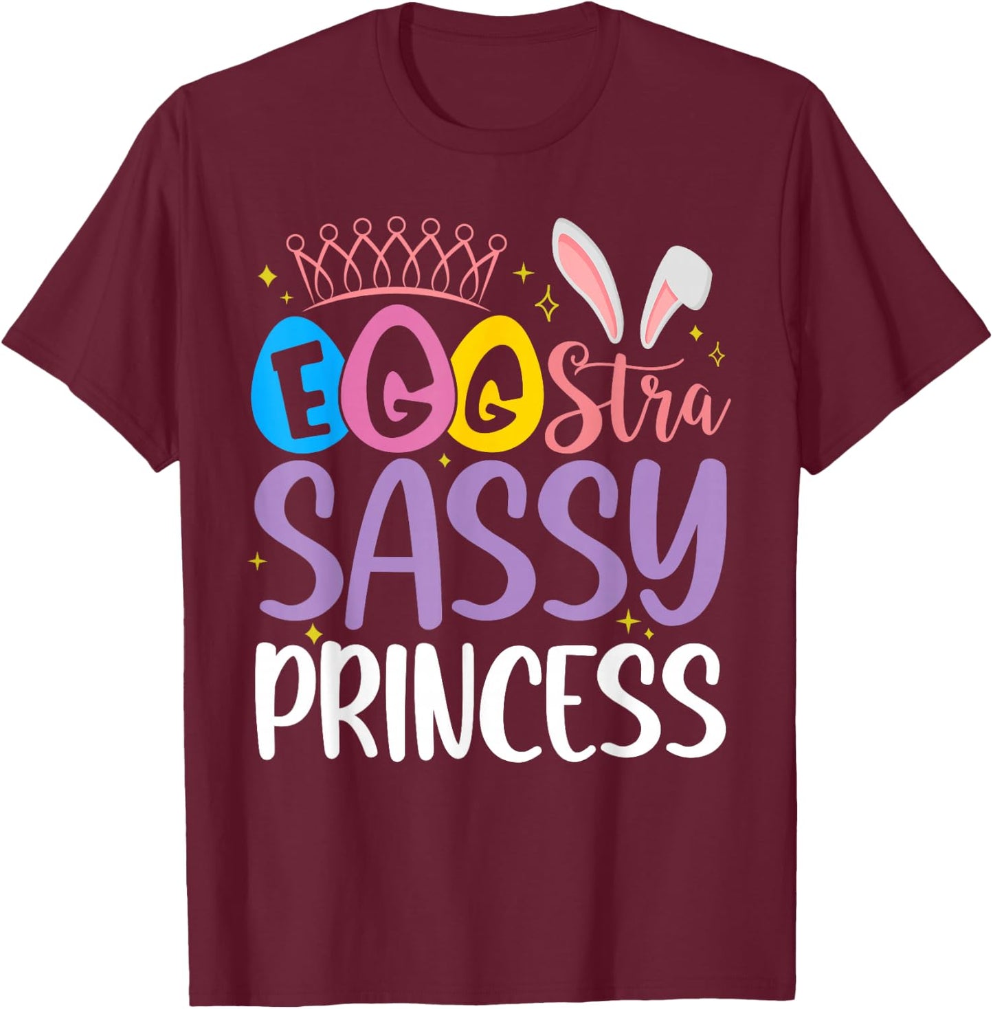 Egg-stra Sassy Princess Happy Easter Cute for Little Girls T-Shirt - T-Shirt | Maroon