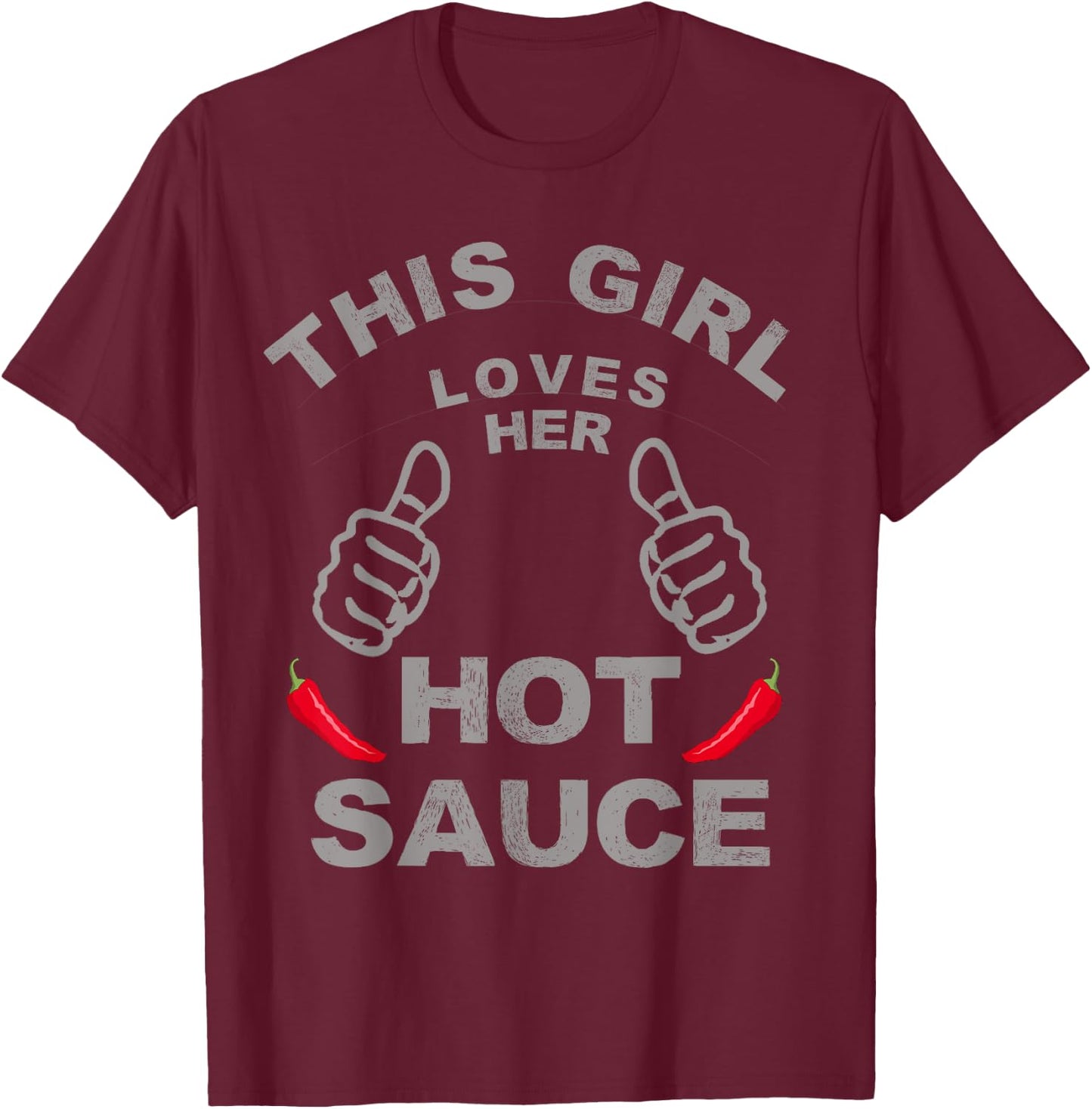 This Girl Loves Her Hot Sauce Chilli Pepper Lovers T-Shirt - T-Shirt | Maroon