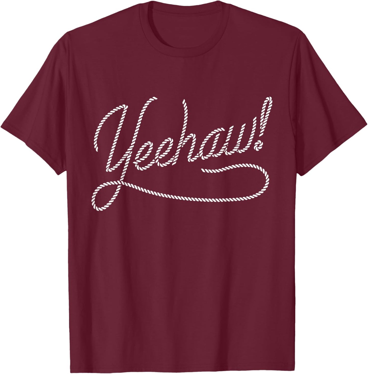 cool Yeehaw rope for Cowboy, Cowgirl and Western lovers T-Shirt - T-Shirt | Maroon