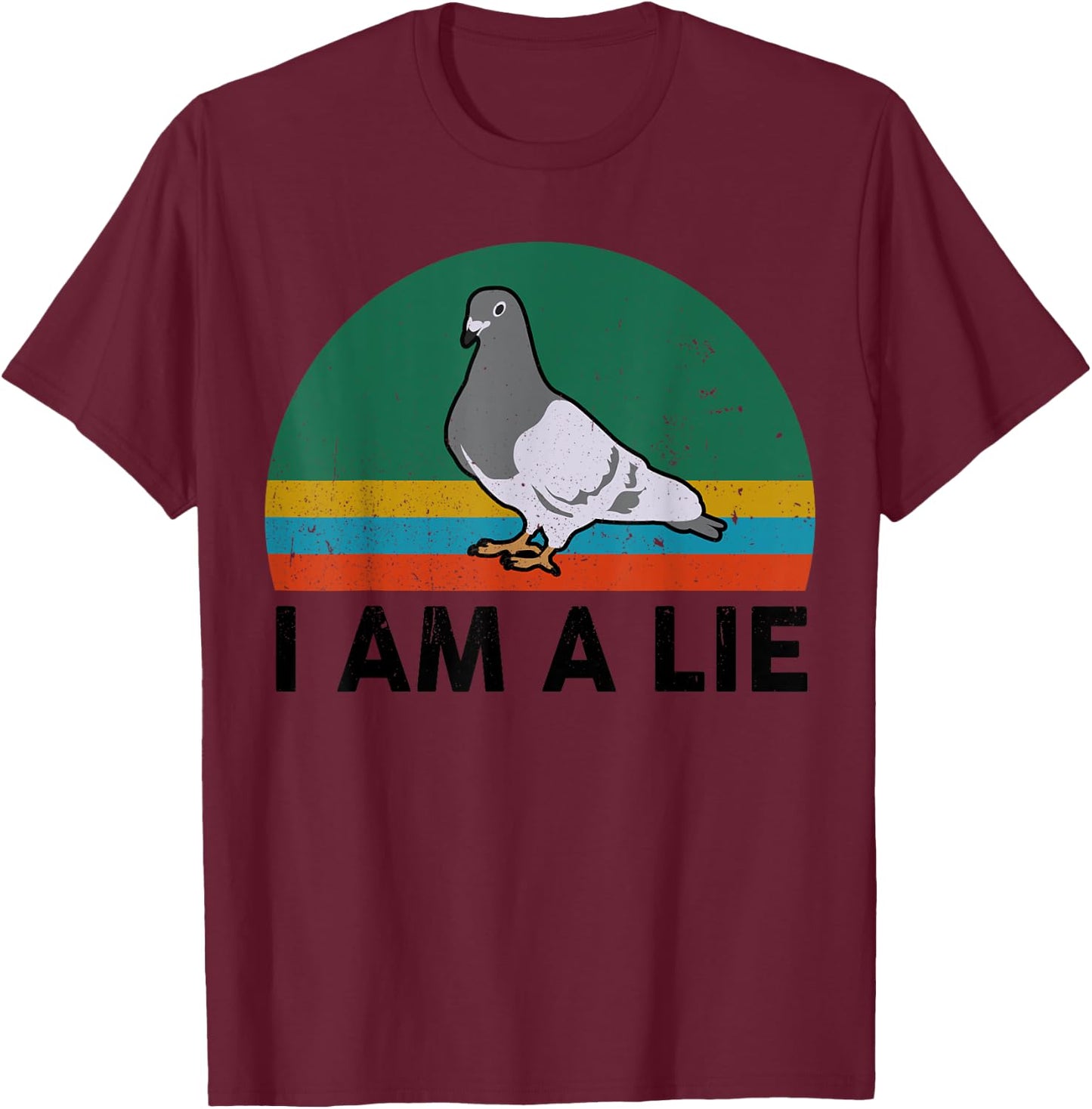 Funny I Am A Lie Conspiracy Theory Bird Aren't Real Truther T-Shirt - T-Shirt | Maroon