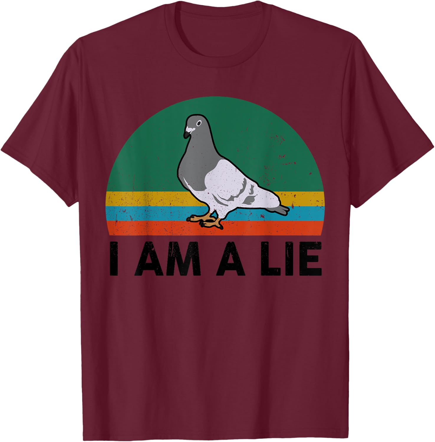 Funny I Am A Lie Conspiracy Theory Bird Aren't Real Truther T-Shirt - T-Shirt | Maroon