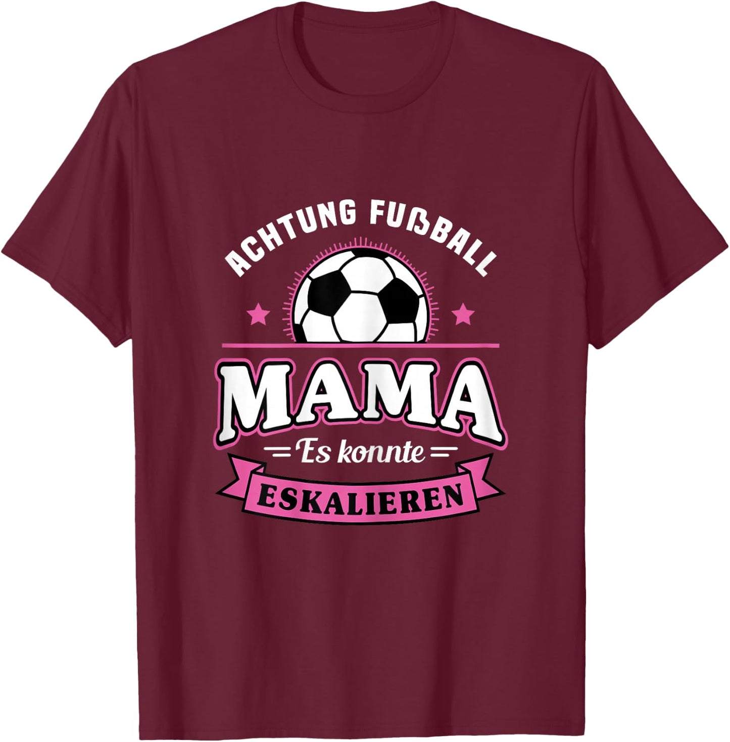 Football with German Text "Mama Es Könnte Escalieren Mutti" [German Language], black T-Shirt - T-Shirt | Maroon