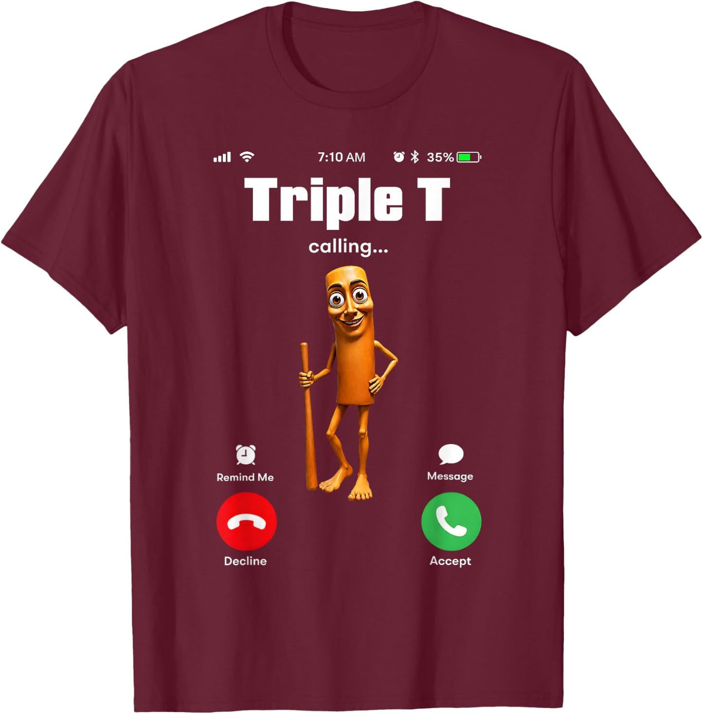 Tung Tung Tung Sahur is Calling Meme Funny Brainrot Triple T T-Shirt - T-Shirt | Maroon