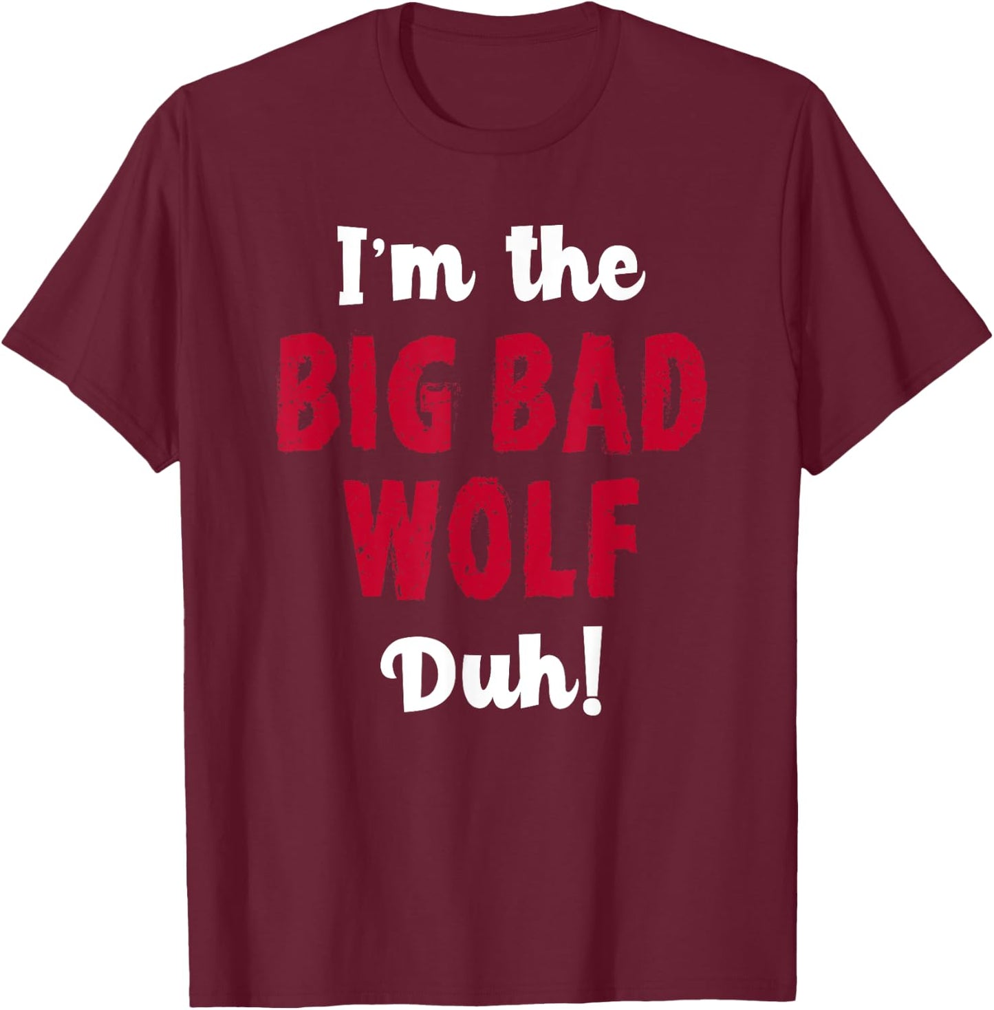 Big Bad Wolf Costume Shirt Halloween - Duh! Funny T-Shirt - T-Shirt | Maroon