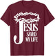 Jesus Saved My Life Christian Cross Thorns Crown Thankful T-Shirt - T-Shirt | Maroon