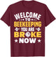 Welcome To Beekeeping You Are Broke Now Beekeeper T-Shirt - T-Shirt | Maroon