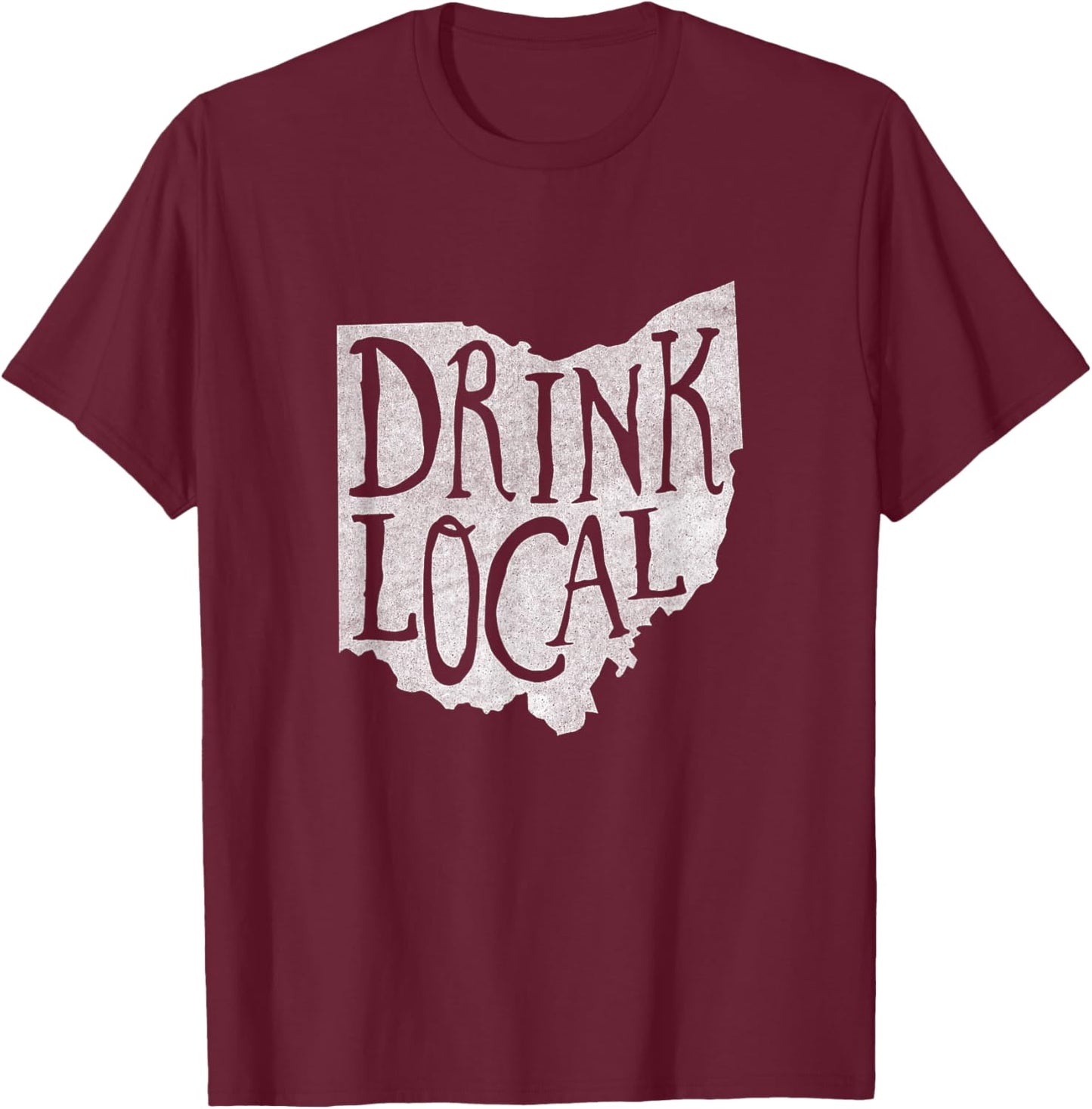 Distressed Drink Local Ohio State Outline Craft Beer Shirt T-Shirt - T-Shirt | Maroon