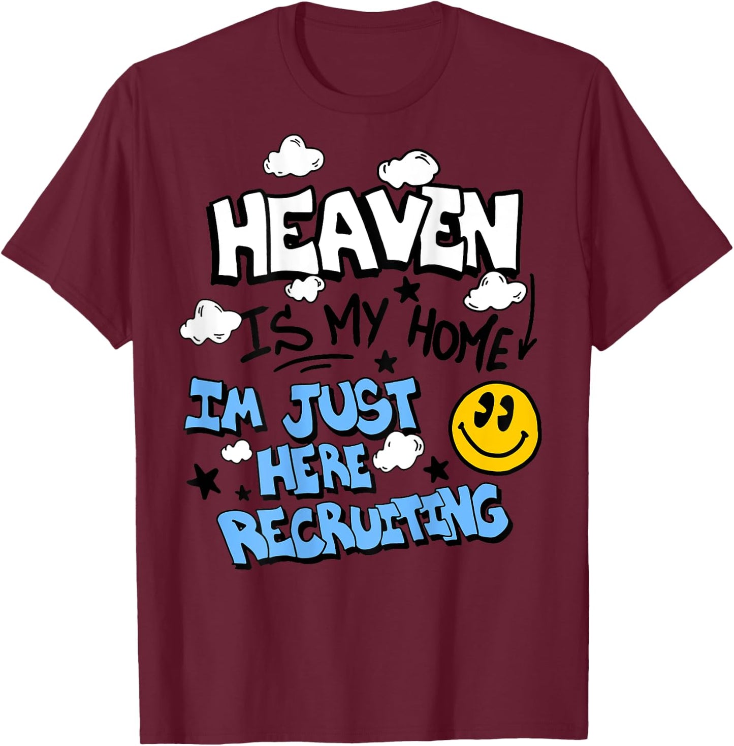 Heaven Is My Home I'm Just Here Recruiting (on back) T-Shirt - T-Shirt | Maroon