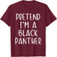 Pretend I'm A Black Panther Costume Halloween Simple Adult T-Shirt - T-Shirt | Maroon