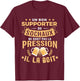 Good Supporter Sochaux drinks pressure humour Sochaux , Black, S T-Shirt - T-Shirt | Maroon