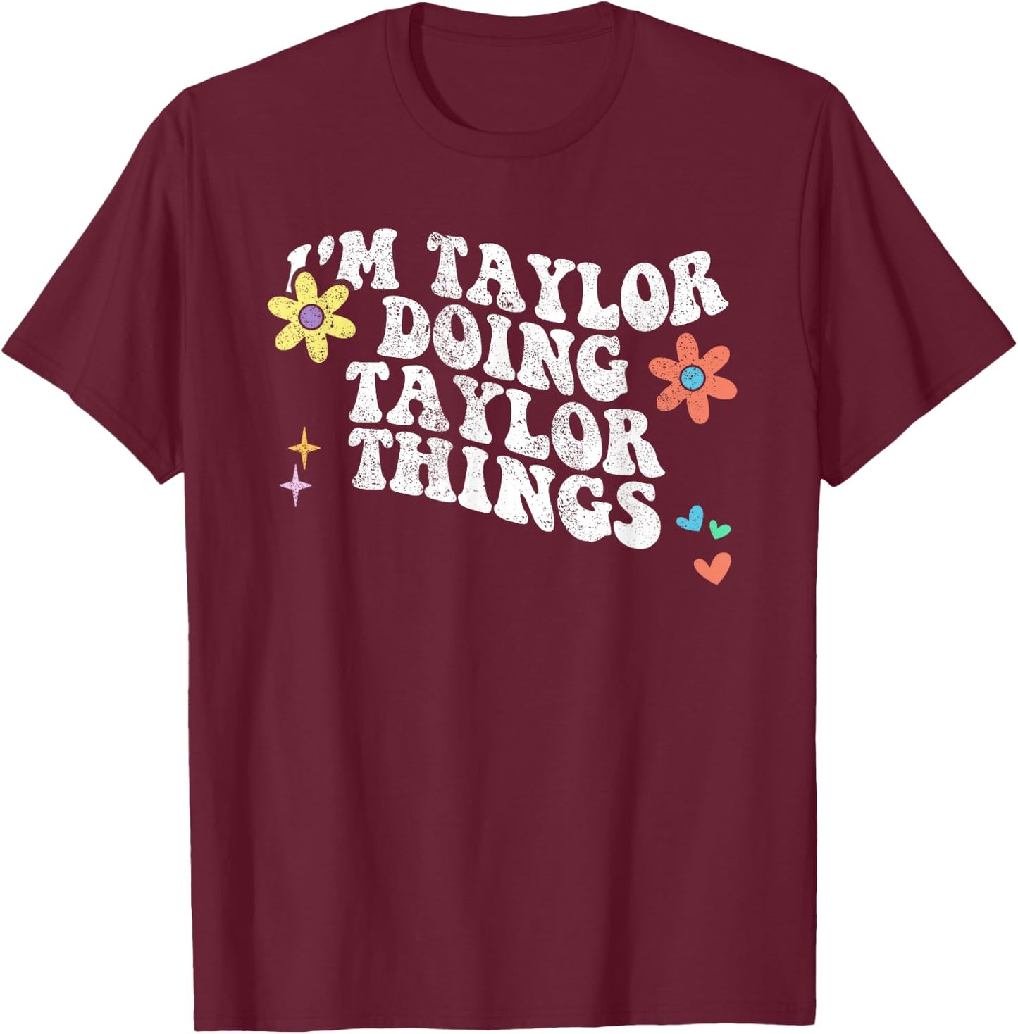 Retro Groovy Im TAYLOR Doing TAYLOR Things Funny Mothers Day T-Shirt - T-Shirt | Maroon
