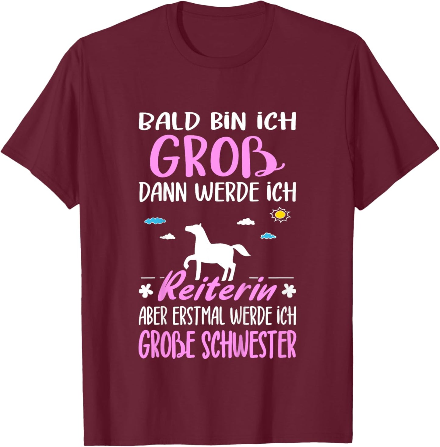 Nachwuchs Verkünden Erstmal Werde Große Schwester Reiterin T-Shirt - T-Shirt | Maroon