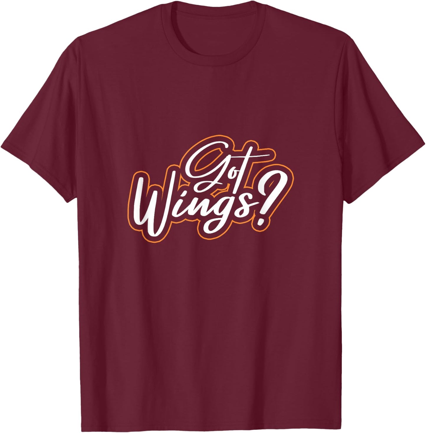 Got Wings? Chicken Wing Food T-Shirt - T-Shirt | Maroon