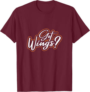 Got Wings? Chicken Wing Food T-Shirt - T-Shirt | Maroon