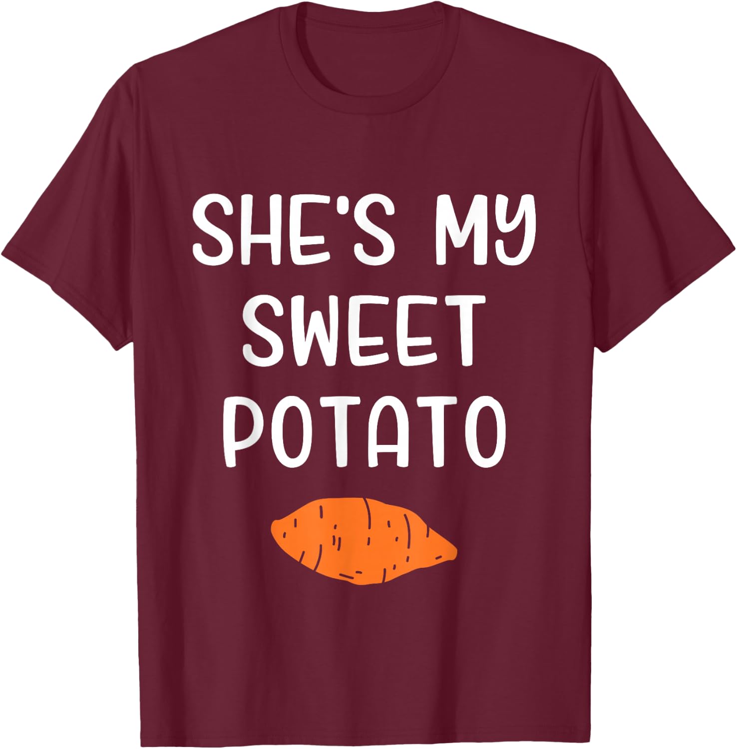She's My Sweet Potato Matching Thanksgiving Costume T-Shirt - T-Shirt | Maroon