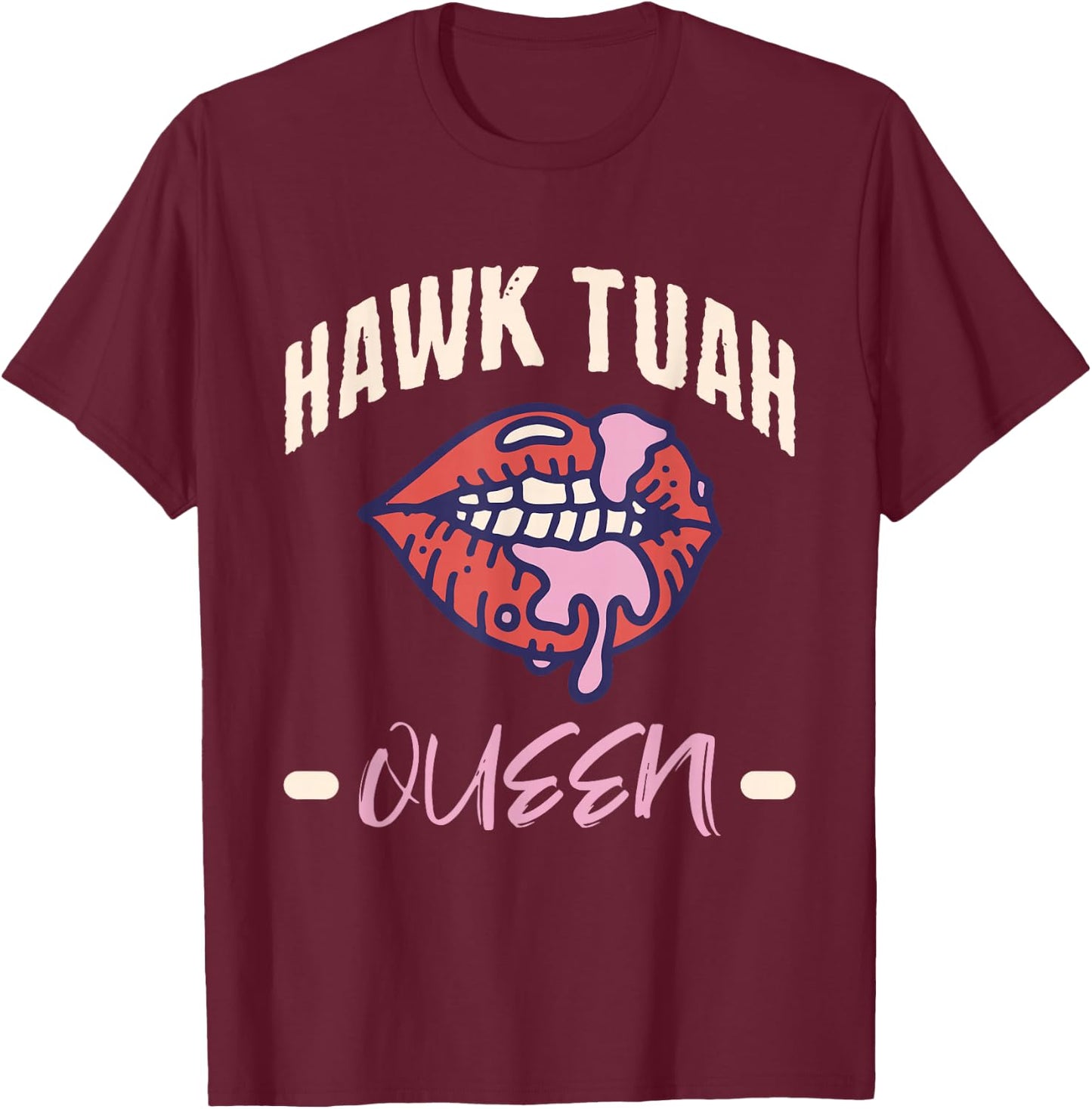 Hawk Tush Queen Funny Sex Joke Dirty Adult Humor T-Shirt - T-Shirt | Maroon