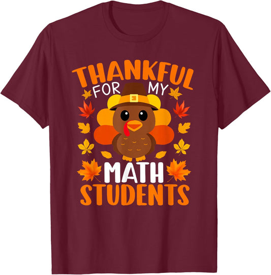 Thankful For My Math Students Funny Turkey Thanksgiving T-Shirt - T-Shirt | Maroon