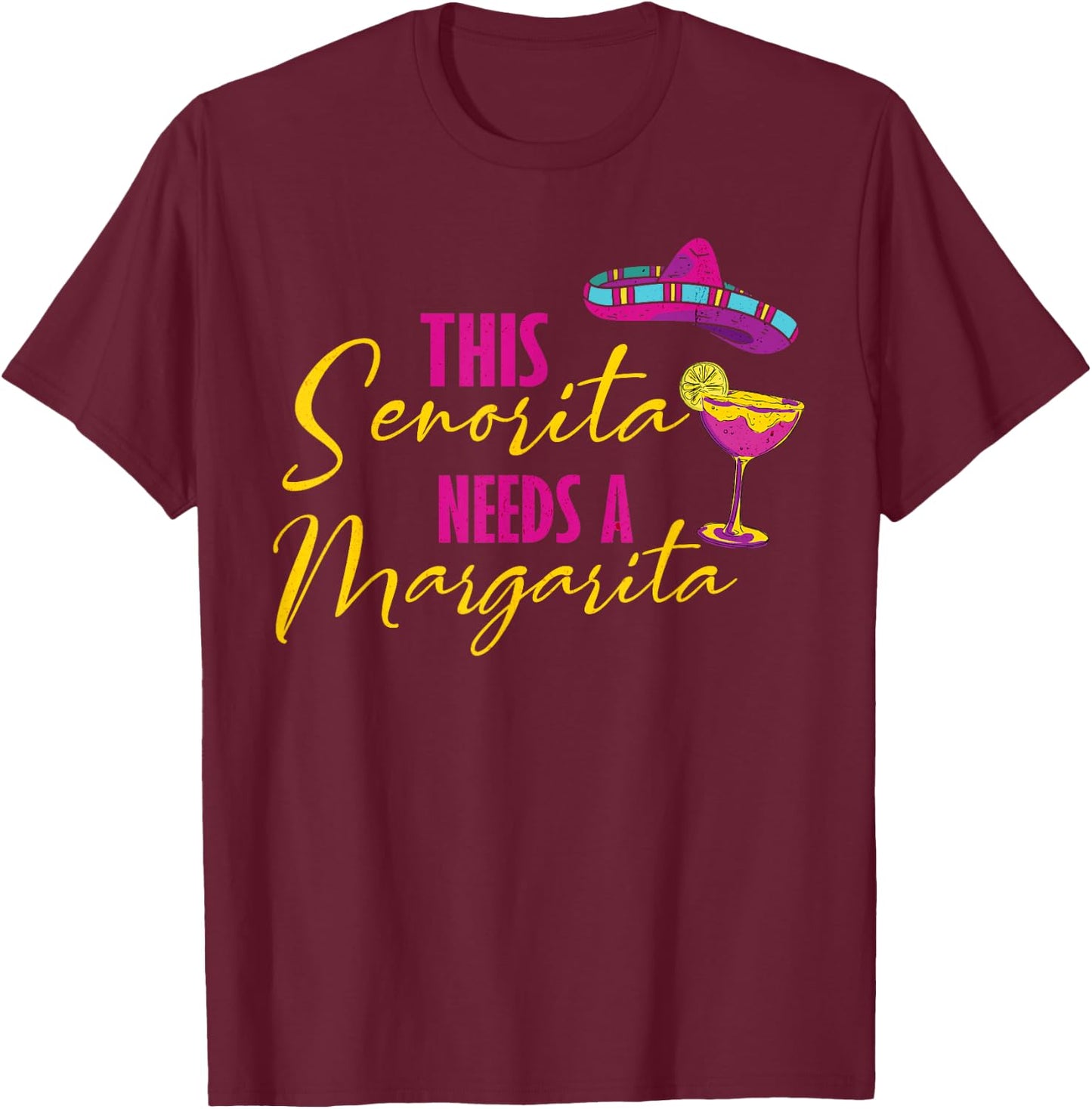 This Senorita Needs A Margarita Cinco de Mayo Funny T-Shirt - T-Shirt | Maroon