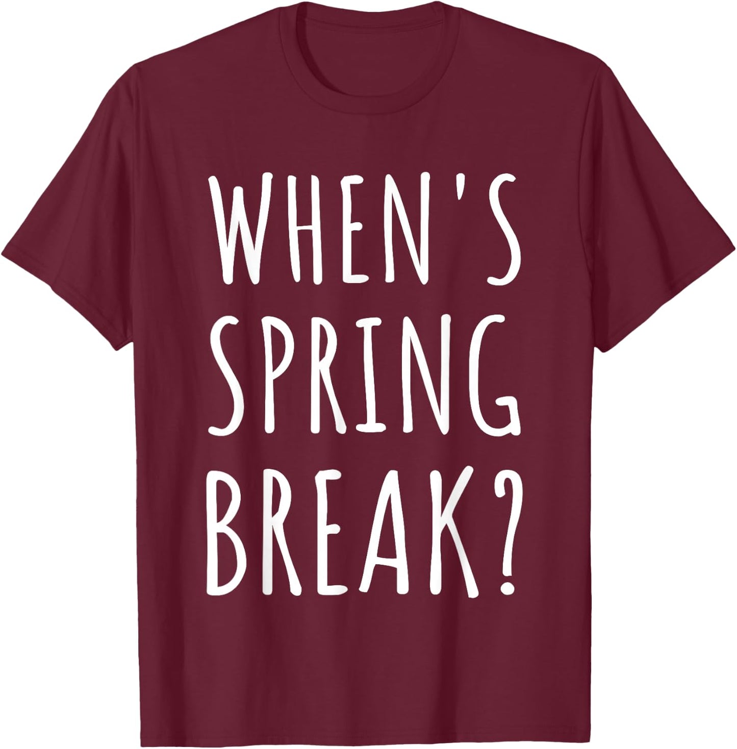 When's Spring Break Funny Spring Break Teacher T-Shirt - T-Shirt | Maroon