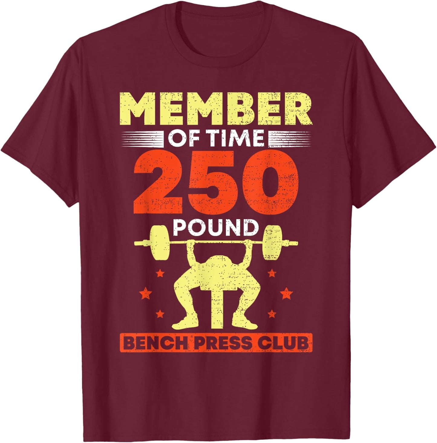 Member Of The 250 Pound Bench Press Club Strength Gym T-Shirt - T-Shirt | Maroon