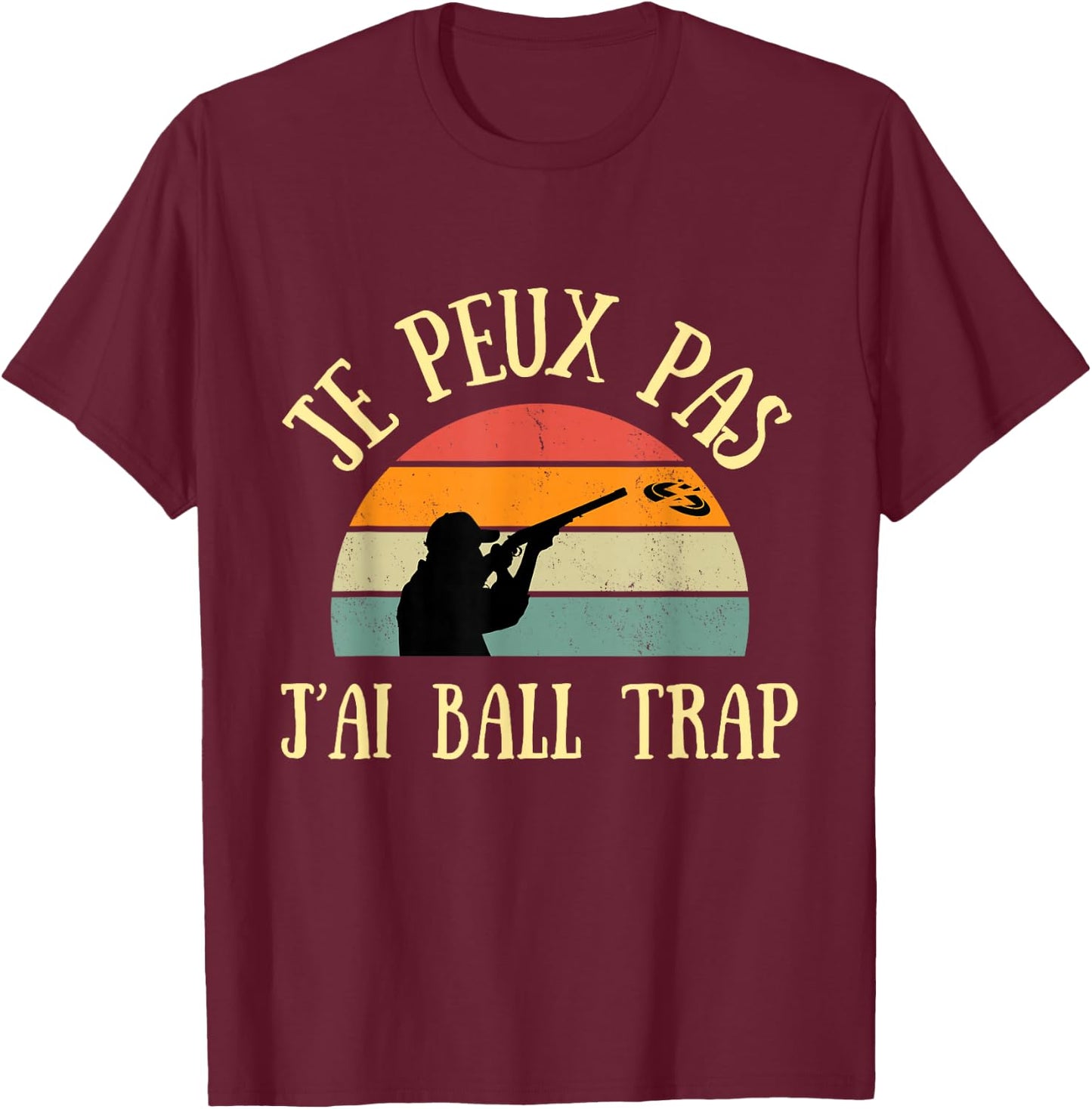 Je Peux Pas J'ai Ball Trap Man Funny Gift , Black, S T-Shirt - T-Shirt | Maroon