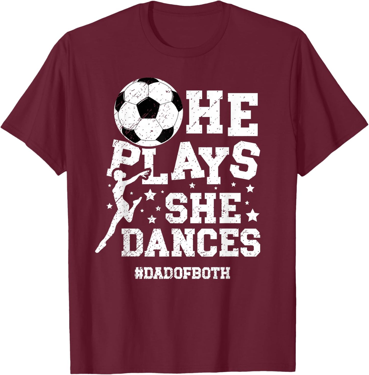 Dad Of Both Dance And Soccer Dad Dancing And Soccer Dad T-Shirt - T-Shirt | Maroon