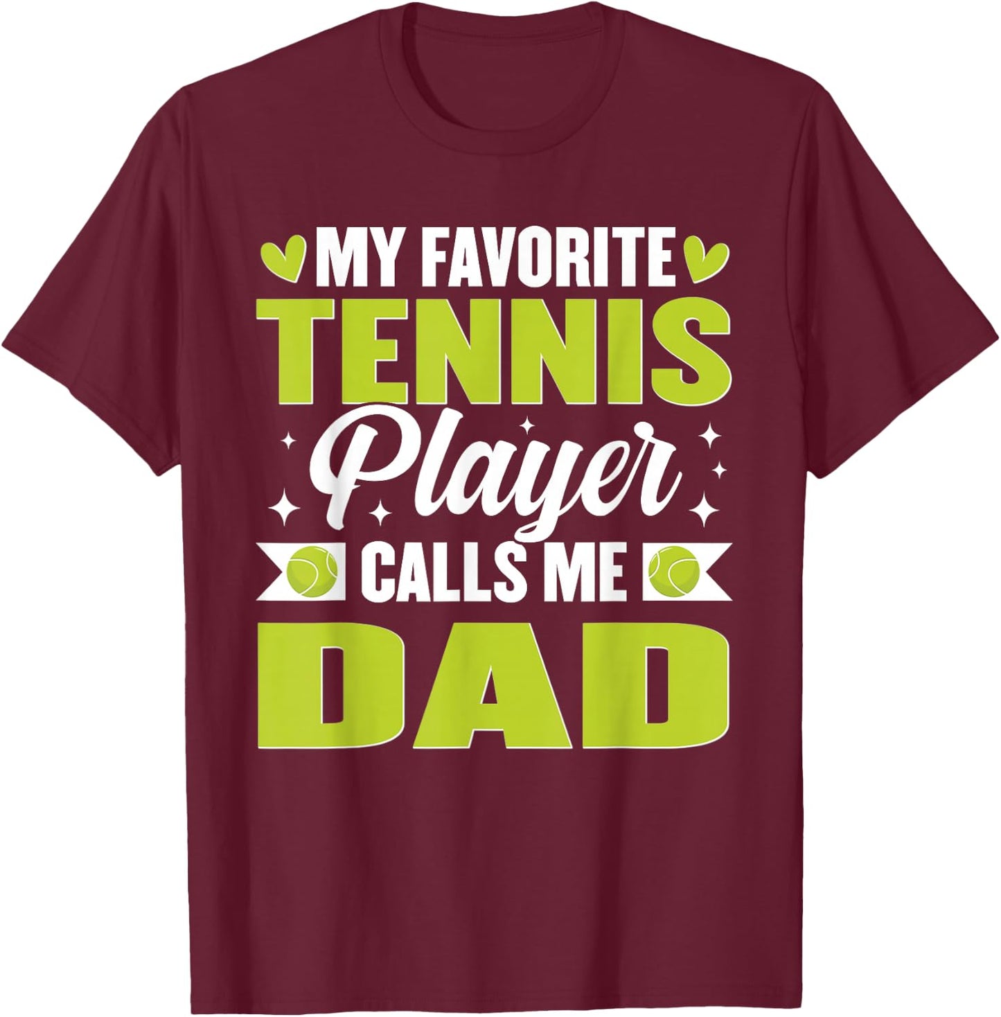 My Favorite Tennis Player Calls Me Dad T-Shirt - T-Shirt | Maroon