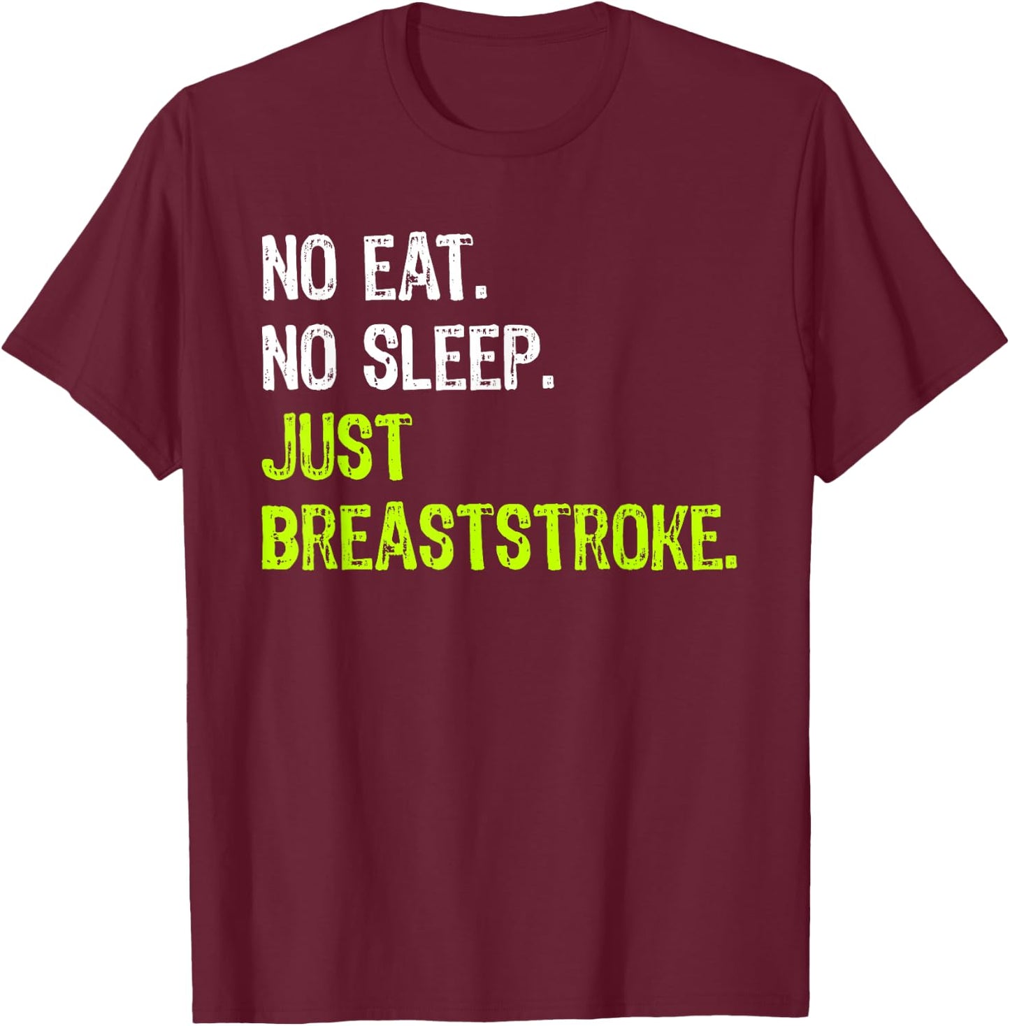 No Eat Sleep Repeat Just Breaststroke swimming T-Shirt - T-Shirt | Maroon
