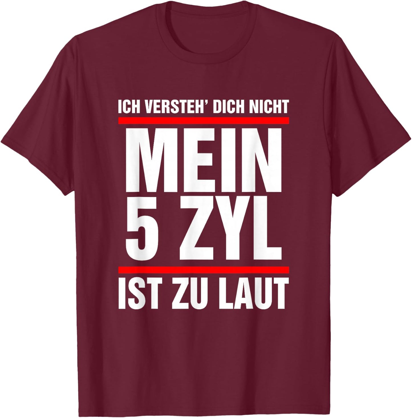 5 Zylinder Auto Fünfzylinder Laut T-Shirt - T-Shirt | Maroon