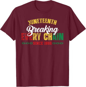 Breaking Every Chain Since 1865 Black Women Men Juneteenth T-Shirt - T-Shirt | Maroon