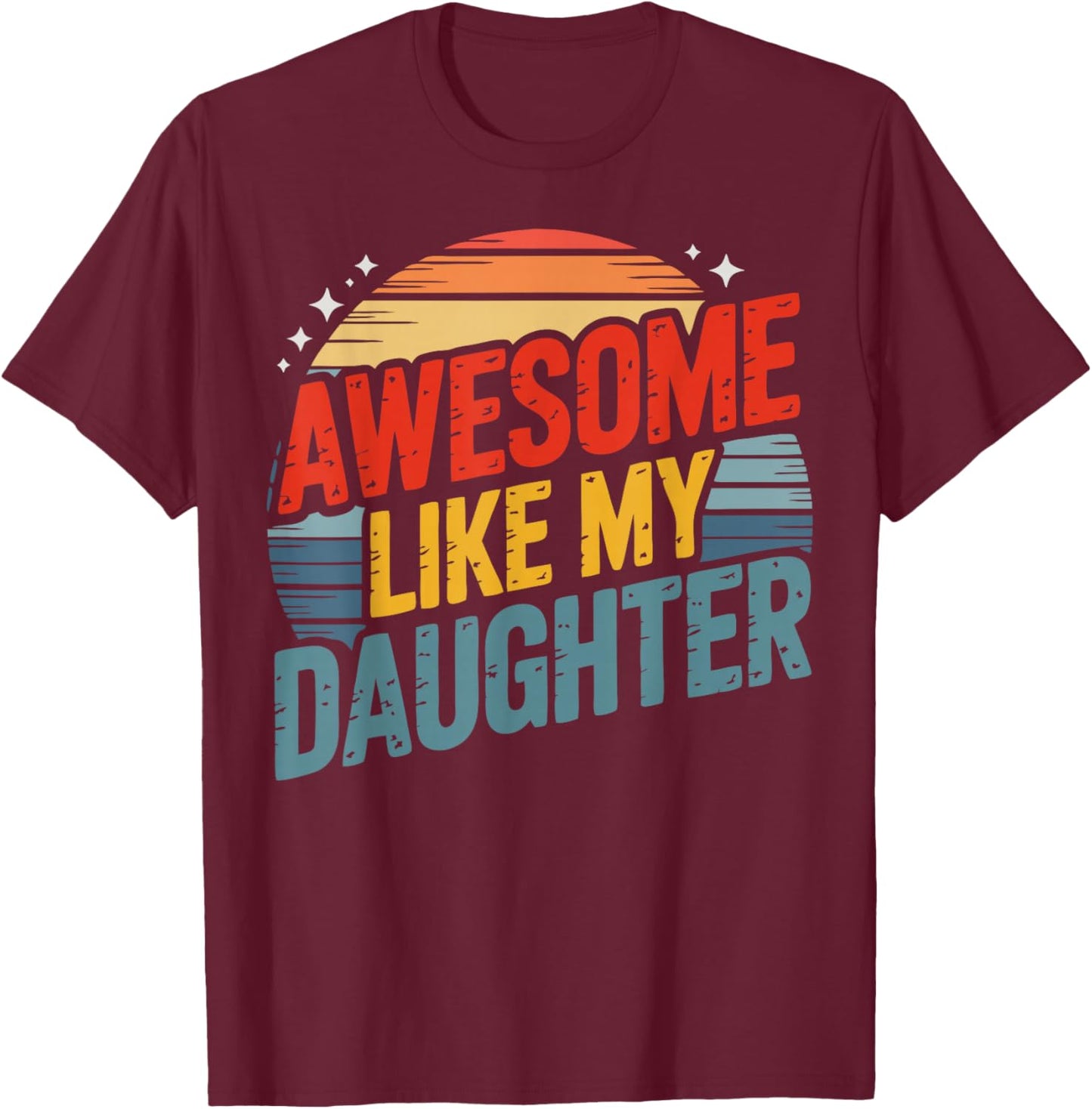 Awesome Like My Daughter with Rainbow Vintage Men Father Day T-Shirt - T-Shirt | Maroon