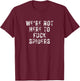 We're Not Here to Fuck Spiders Funny Sarcastic Aussie Slang T-Shirt - T-Shirt | Maroon