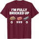 I'm Fully Bricked Up Funny Gamer Meme Gen Z Slang T-Shirt - T-Shirt | Maroon