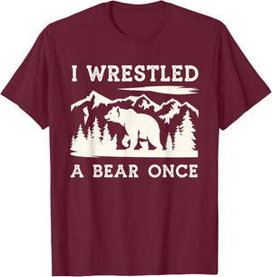 I Wrestled a Bear Once Outdoor Excursion T-Shirt - T-Shirt | Maroon