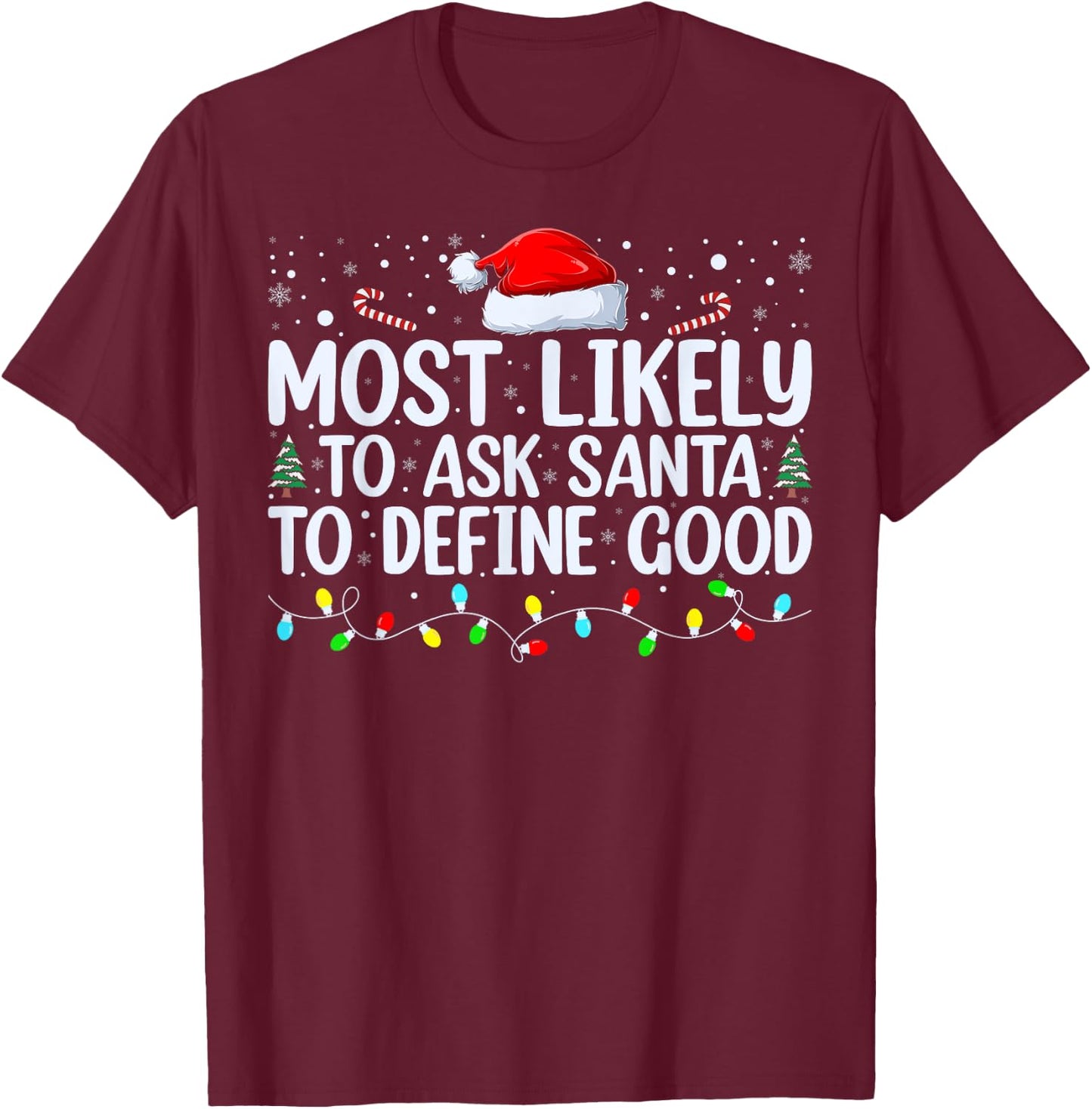 Most Likely To Ask Santa To Define Good Christmas Matching T-Shirt - T-Shirt | Maroon