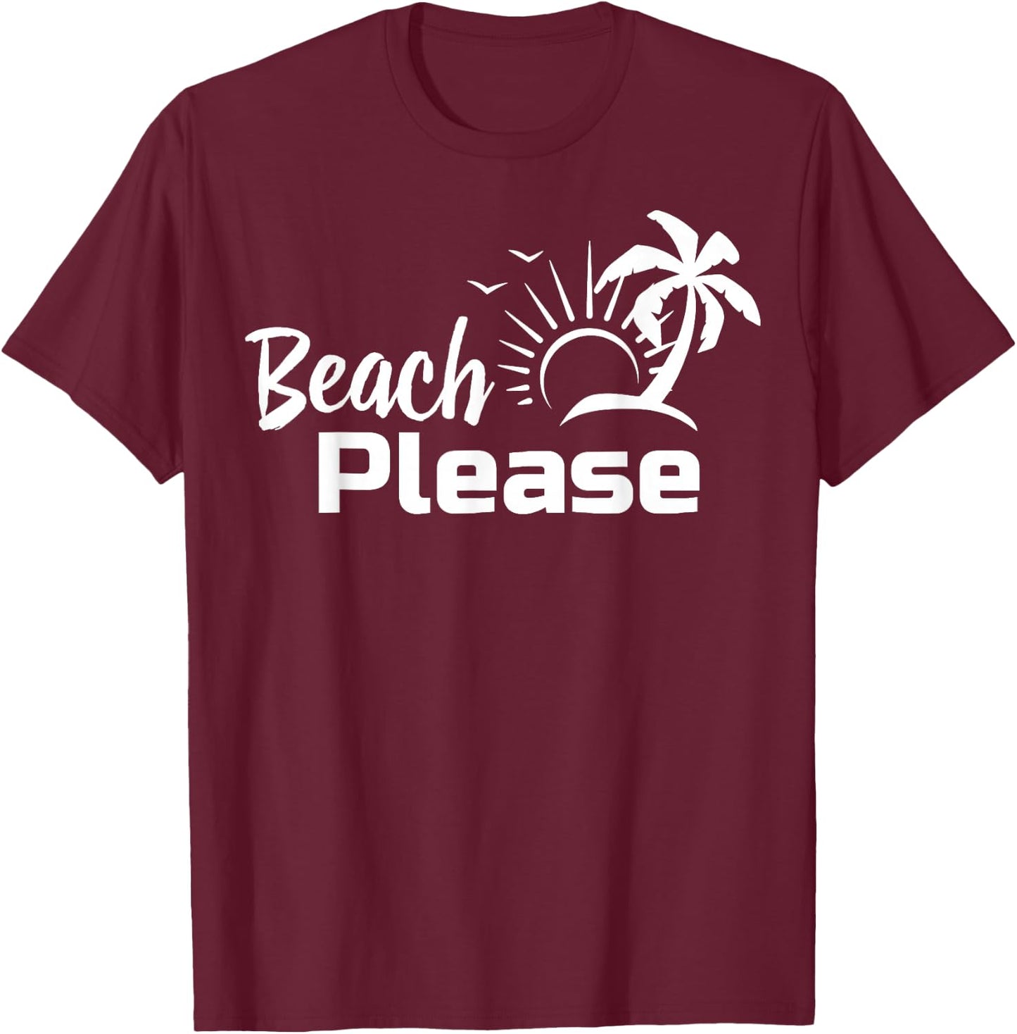 Beach Please Summer Beach Trip Shirt T-Shirt - T-Shirt | Maroon
