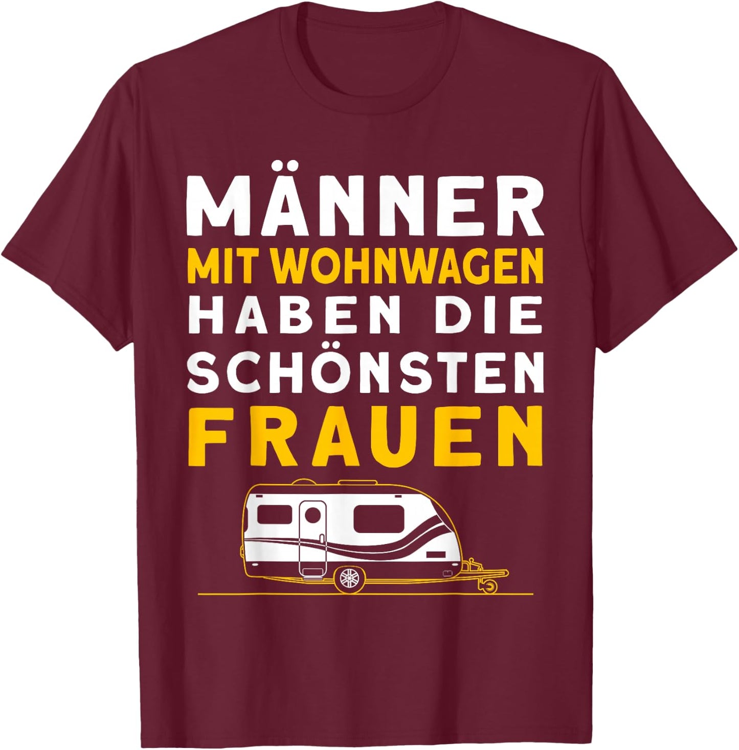 Männer Mit Wohnwagen Haben Die Schönsten Frauen Camping T-Shirt - T-Shirt | Maroon