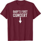 Baby's First Concert T-Shirt - T-Shirt | Maroon