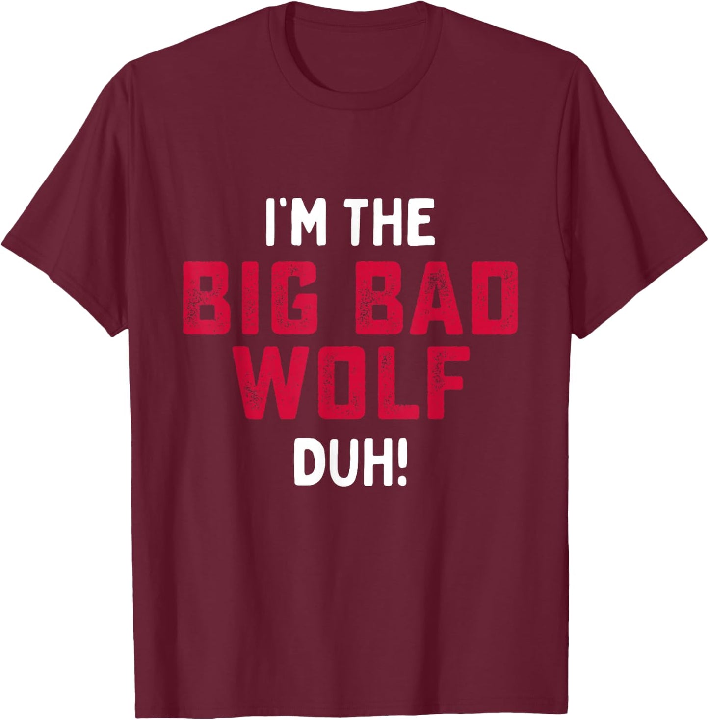 I'm The Bad Wolf Funny Last Minute Halloween Costume T-Shirt - T-Shirt | Maroon