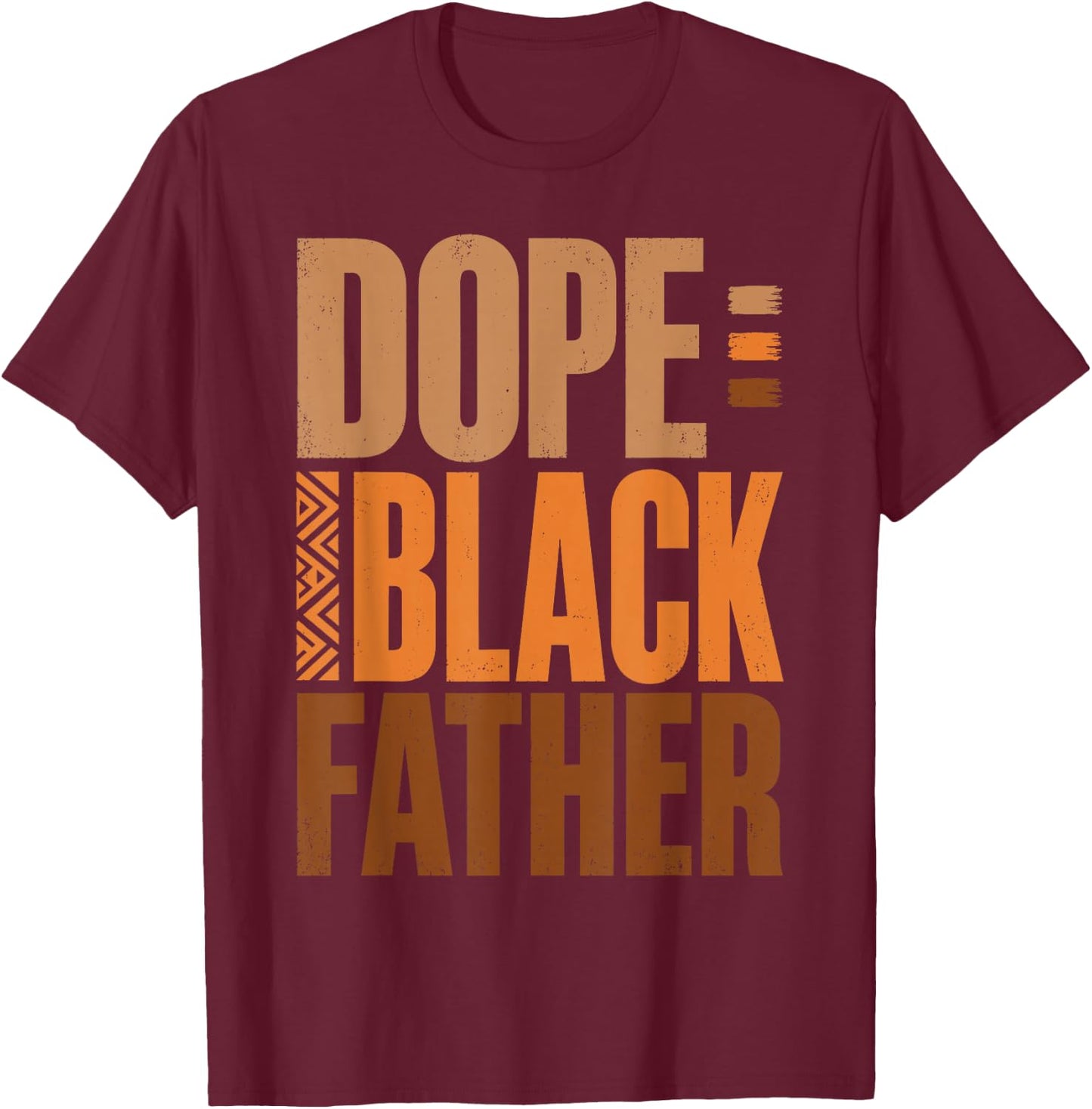 Fathers Day Dope Black Father African American Pride Dad Men T-Shirt - T-Shirt | Maroon