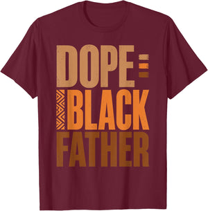 Fathers Day Dope Black Father African American Pride Dad Men T-Shirt - T-Shirt | Maroon