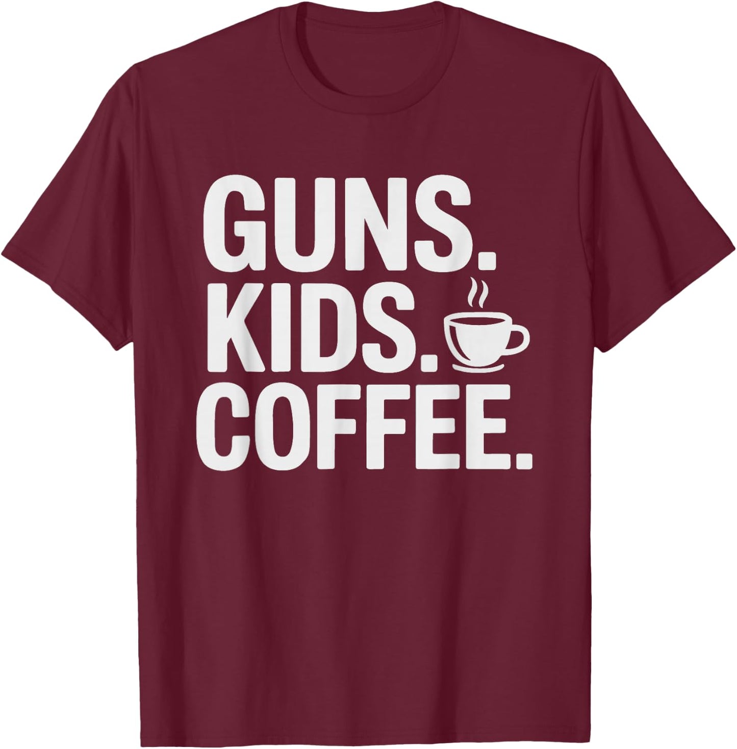 Guns Kids Coffee Mom Morning 2nd Amendment Gun Armed Mama T-Shirt - T-Shirt | Maroon