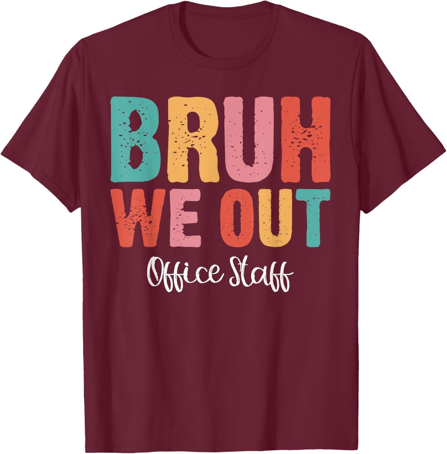 Bruh We Out Office Staff Fun End of School Year Summer Women T-Shirt - T-Shirt | Maroon